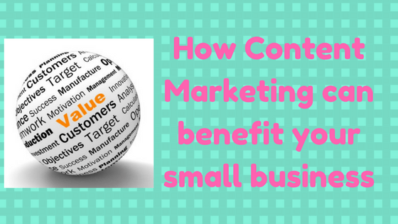 How Content Marketing can benefit your small business